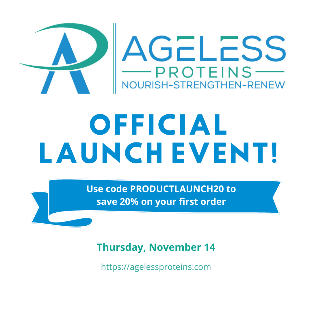 Official Launch of Ageless Proteins Today!